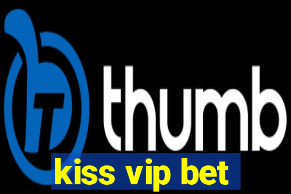 kiss vip bet